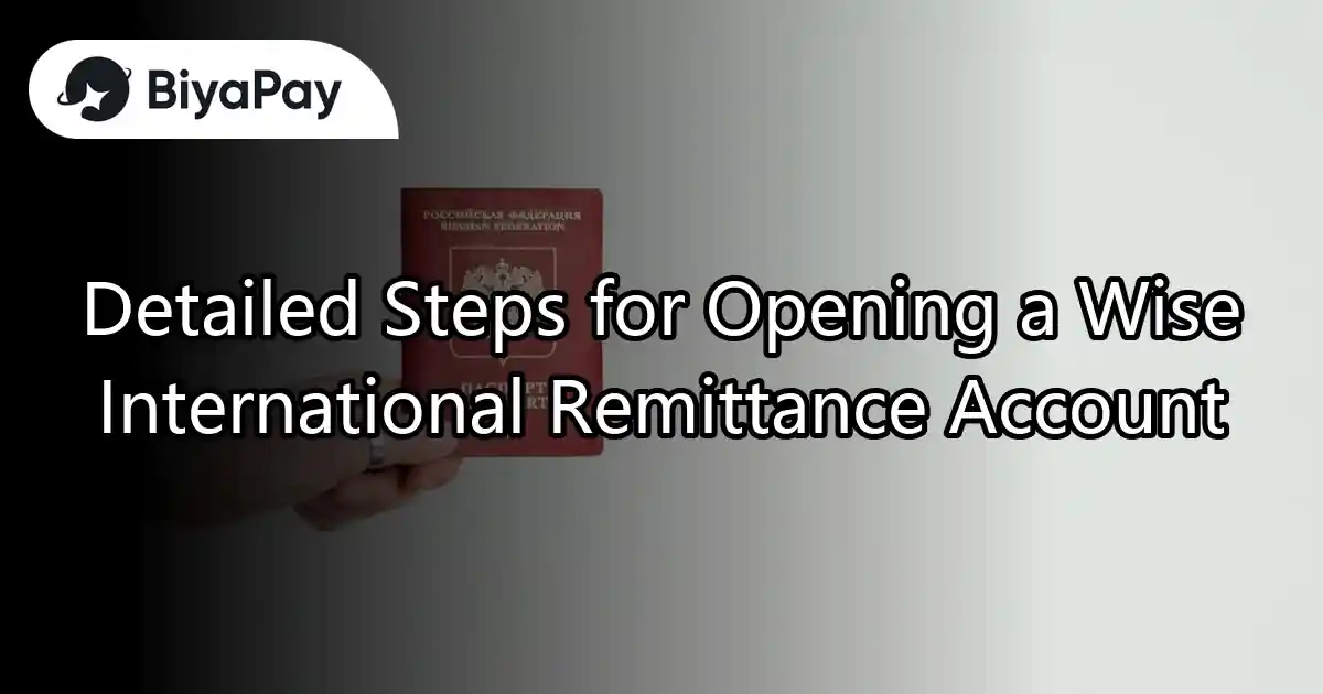 Steps to open a Wise remittance account