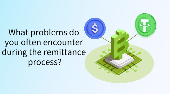 Frequently encountered problems during remittance