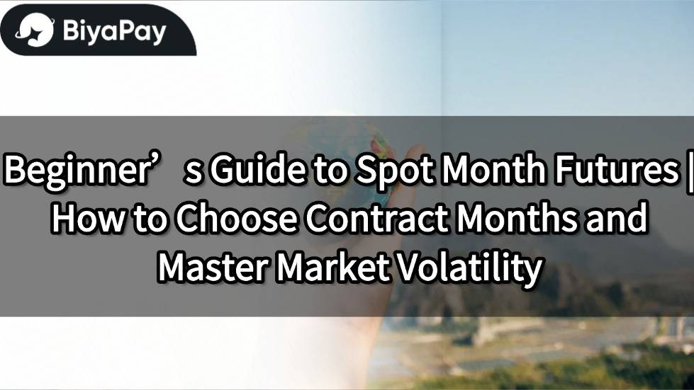 Choose the contract month to master the market